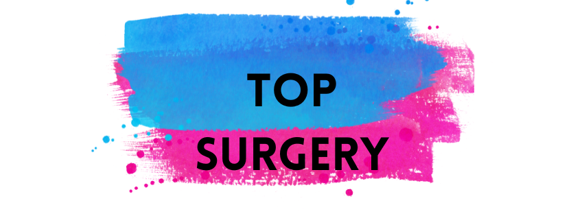 One Word Wednesday: "Top Surgery"